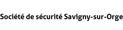 Société de sécurité Savigny-sur-Orge